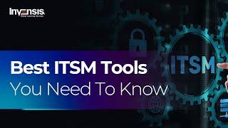Best ITSM Tools You Need To Know  Invensis Learning