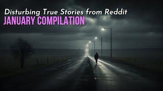 True Disturbing Reddit Posts Compilation - January 24 edition