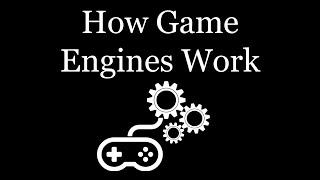 How Game Engines Work