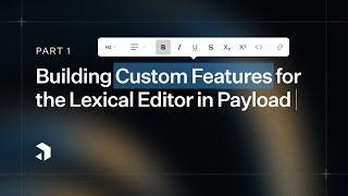 Build Custom Features for the Lexical Editor in Payload Part I