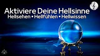 Hellsinne aktivieren  Frequenz zur Entwicklung von Hellsichtigkeit & Hellfühligkeit & Intuition 