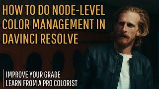 How to Color Manage using Nodes in DaVinci Resolve