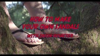 How to Make Your Own Sandals with Jason Hovatter Full instructional video