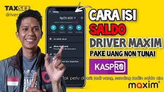 CARA ISI SALDO DRIVER MAXIMTAXSEE DRIVER PAKE E-WALLET KASPRO TERBARU