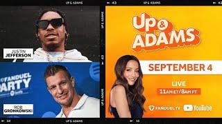 Up & Adams Show with Kay Adams  Rob Gronkowski and Justin Jefferson  September 4 2024