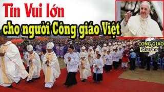 Tin Vui lớn cho người Công giáo Việt