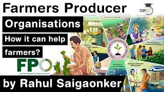 Farmers Producer Organisations in India - How FPOs can help small and marginal farmers in India #IAS