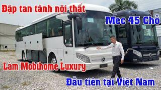 Đập tanh bành nội thất MERCEDES BENZ 47 chỗ làm Mobihome LUXURY đầu tiên tại Việt Nam