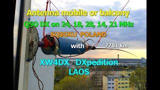 SQ8GKU POLAND with XW4DX DXpedition LAOS QSO DX on 24 18 28 14 21 MHz Antenna mobile or balcony