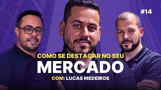 COMO SE DESTACAR NO SEU NEGÓCIO LUCAS MEDEIROS  COMENTE PODCAST #14