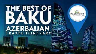 The best of Baku Azerbaijan Travel Itinerary