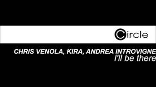 Chris Venola & Andrea Introvigne feat Kira - Ill Be There  Alex Flatner Remix Circle Music