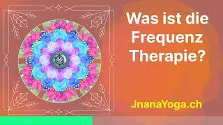 Was ist die Frequenztherapie? Jnanayoga.ch