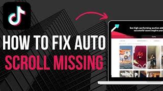 How to Fix Auto Scroll Missing In TikTok 2024