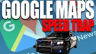 Google Maps Speed Traps