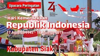 Full Upacara Hut RI ke 74 - 17 Agustus 2019  #KabupatenSiak #LapanganTuguDepanIstana #siak