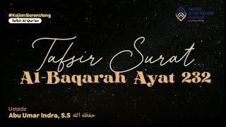 LIVE DELAY Tafsir Surat Al-Baqarah Ayat 232 I Ustadz Abu Umar Indra S.S حفظه الله