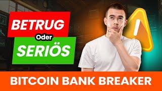 Bitcoin Bank Breaker BETRUG  oder SERIÖS? Bitcoin Bank Breaker Vérification de la légitimité