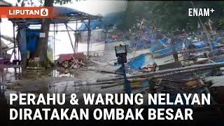 ‘Teror’ Ombak Besar di Garut Ratusan Perahu dan Warung Nelayan Rusak Berat  Liputan6