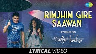 Rimjhim Gire Sawan  Lyrical  रिमझीम गिरे सावन  Music Teacher  Papon  Shreya  Rochak Kohli