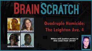 Quadruple Homicide The Leighton Ave 4  Brainscratch