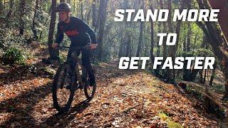 Stand Up To Ride Faster  MTB Tips