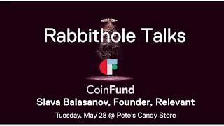 CoinFund Rabbithole Talks with Slava Balasanov Relevant