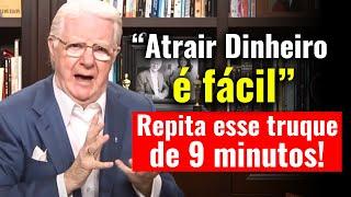 COMO ATRAIR DINHEIRO RÁPIDO E FÁCIL FUNCIONA - Bob Proctor