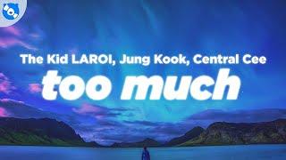 The Kid LAROI Jung Kook Central Cee - TOO MUCH Clean - Lyrics