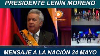 LENIN MORENO MENSAJE A LA NACIÓN 24 DE MAYO