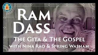 Ram Dass on The Gita and The Gospel w Commentary by Nina Rao & Spring Washam 