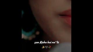 Whatsapp Status  Sun Raha Hai na Tu  Female VersionAashiqui 2 Shraddha Kapoor