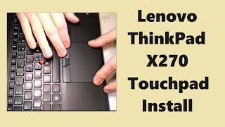 Lenovo ThinkPad X270 Touchpad Install + SSD Install & Service