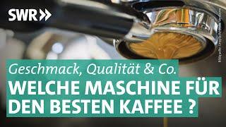 Kapsel- Vollautomat & Co. –  Welche Kaffeemaschine ist die Beste?  Preiswert nützlich gut? SWR