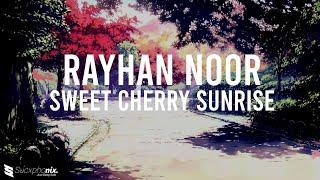 Rayhan Noor - Sweet Cherry Sunrise lyrics