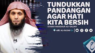 Keutamaan Menundukkan Pandangan ghaddul Bashar -Syaikh Manshur as-salimy