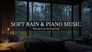 Soft Piano Music with Rain Sounds On Window - Peaceful Sleep Music Relaxing Music Meditation