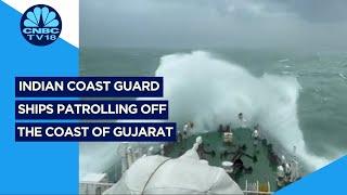 Cyclone Biparjoy  Indian Coast Guard Ships Patrolling Off The Coast Of Gujarat  Digital CNBC TV18