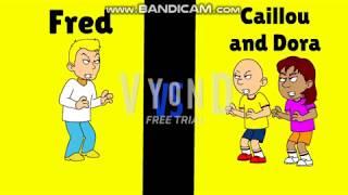 Caillou and Dora vs Fred