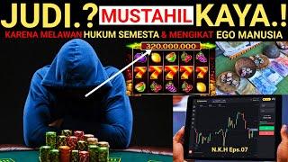 N.K.H Eps.07 JUDI Mustahil KAYA. Karena Melawan HUKUM ALAM & Merusak PSIKOLOGI Manusia