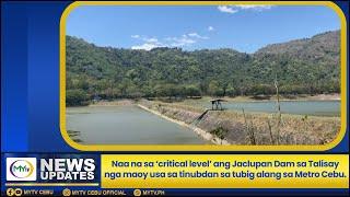 MyTV News Update Naa na sa ‘critical level’ ang Jaclupan Dam sa Talisay