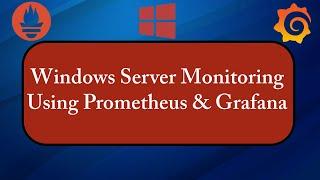 Prometheus for Server Monitoring  Grafana Tutorial on Windows  Prometheus Windows Exporter