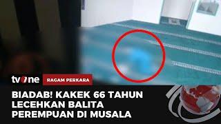 Aksi Pria Paruh Baya Cabuli Bocah 4 Tahun Terekam CCTV  Ragam Perkara tvOne