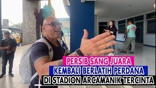 PERSIB SANG JUARA KEMBALI BERLATIH PERDANA DI STADION ARCAMANIK TERCINTA