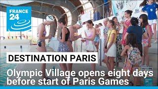 Olympic Village opens eight days before start of Paris Games • FRANCE 24 English