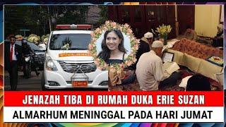 Innalillahi Jenazah Tiba di Rumah Duka Erie Suzan Almarhum Meninggal pada Hari Jumat