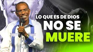 LO QUE ES DE DIOS NO SE MUERE  PASTOR ERNESTO CUEVAS  @pastorernestocuevasoficial