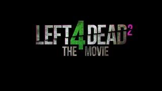 Left 4 Dead 2  - The Movie Announcement Teaser