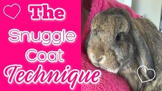 THE SNUGGLE COAT TECHNIQUE FOR BUNNIES THAT BITE