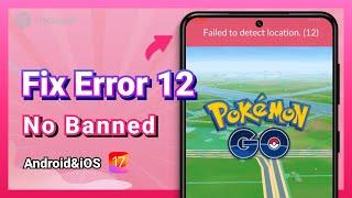 No BannedHow to Fix Failed to Detect Location 12 Pokémon Go Spoofing for iOS & Android